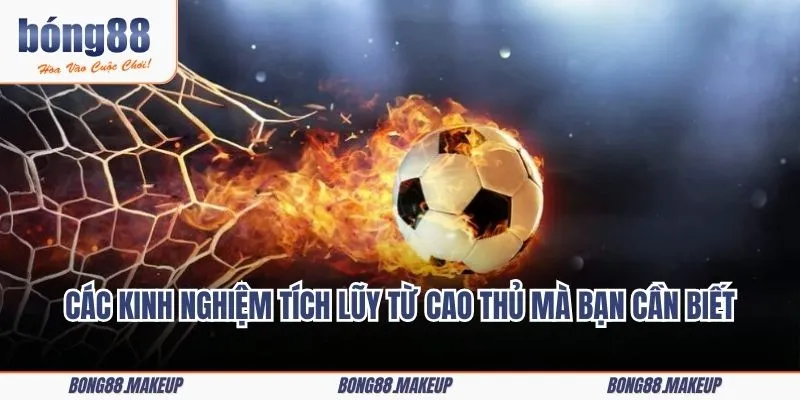 Các kinh nghiệm tích lũy từ cao thủ mà bạn cần biết để chiến thắng dễ dàng