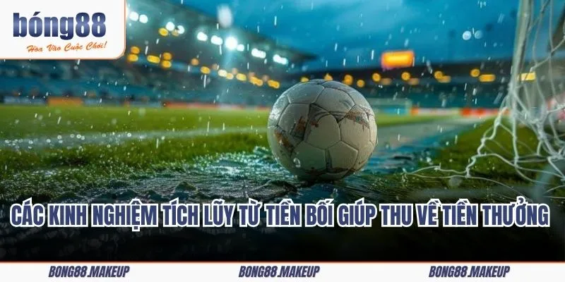 Các kinh nghiệm tích lũy từ tiền bối giúp thu về tiền thưởng hậu hĩnh