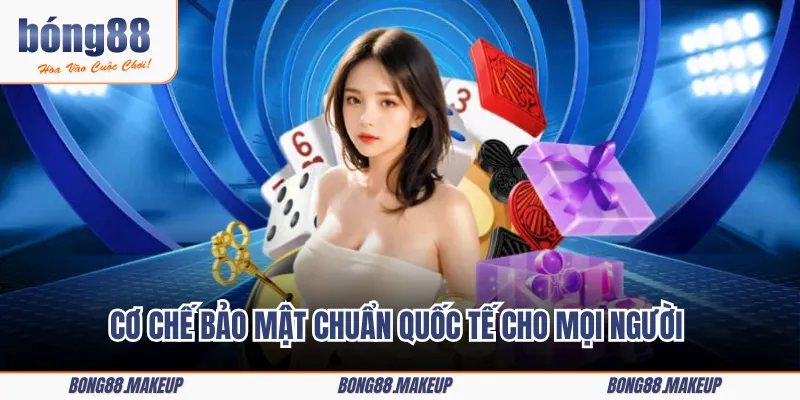 Cơ chế bảo mật chuẩn quốc tế cho mọi người