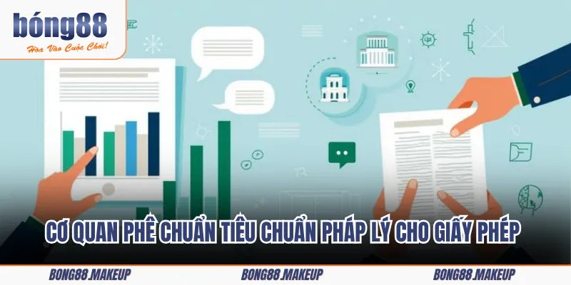 Cơ quan phê chuẩn tiêu chuẩn pháp lý cho giấy phép