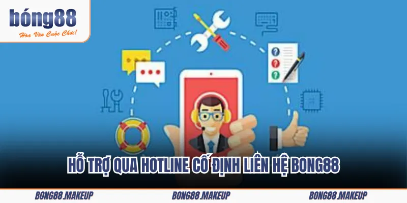 Hỗ trợ qua hotline cố định liên hệ BONG88