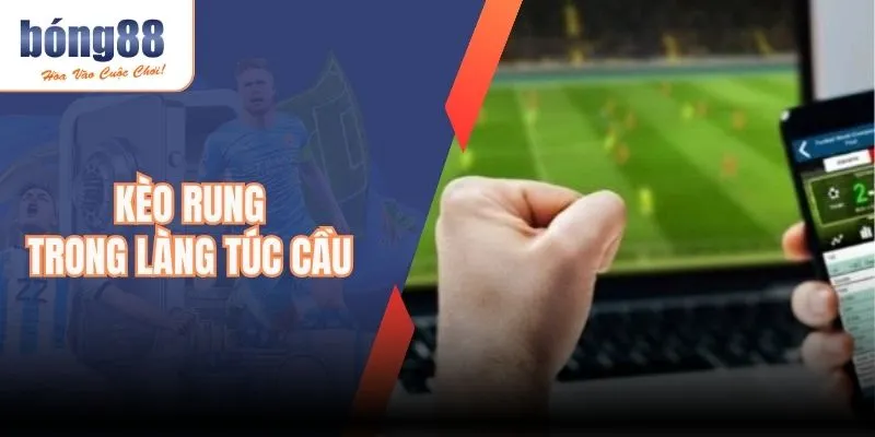 Kèo Rung Trong Túc Cầu | Bí Quyết Đọc Nhịp Trận Đấu Chuẩn 2025