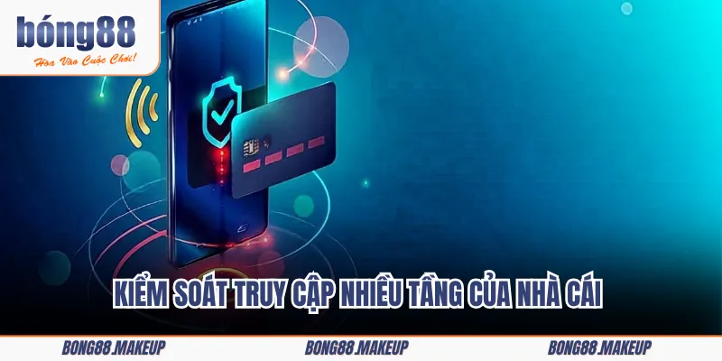 Kiểm soát truy cập nhiều tầng của nhà cái