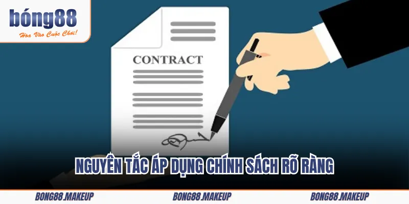 Nguyên tắc áp dụng chính sách rõ ràng