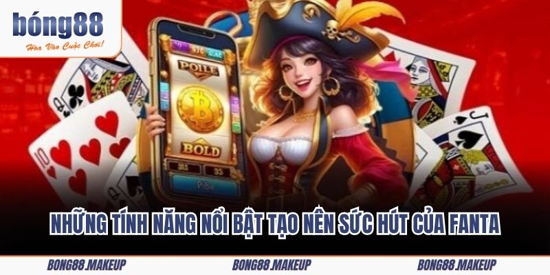 Những tính năng nổi bật tạo nên sức hút của Fanta