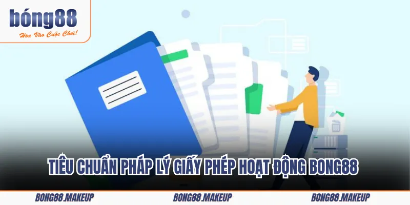 Tiêu chuẩn pháp lý giấy phép hoạt động BONG88