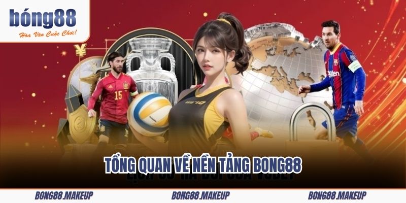 Tổng quan về nền tảng Bong88