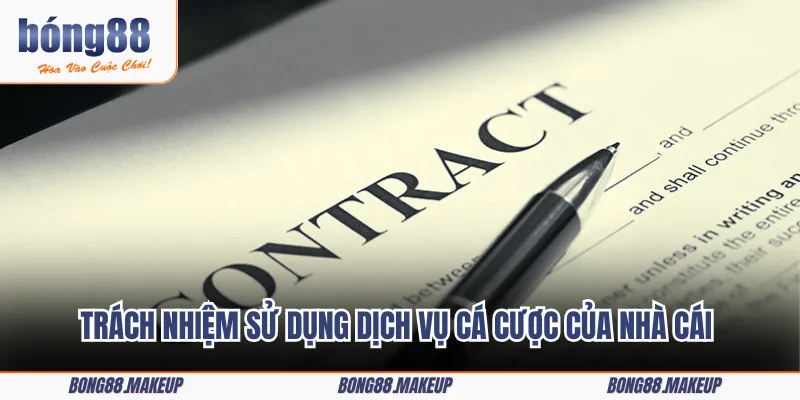 Trách nhiệm sử dụng dịch vụ cá cược của nhà cái